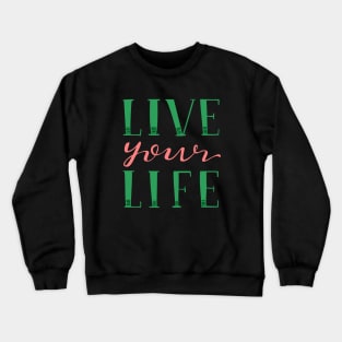 Live Your Live Hand Lettered Pink and Green Crewneck Sweatshirt